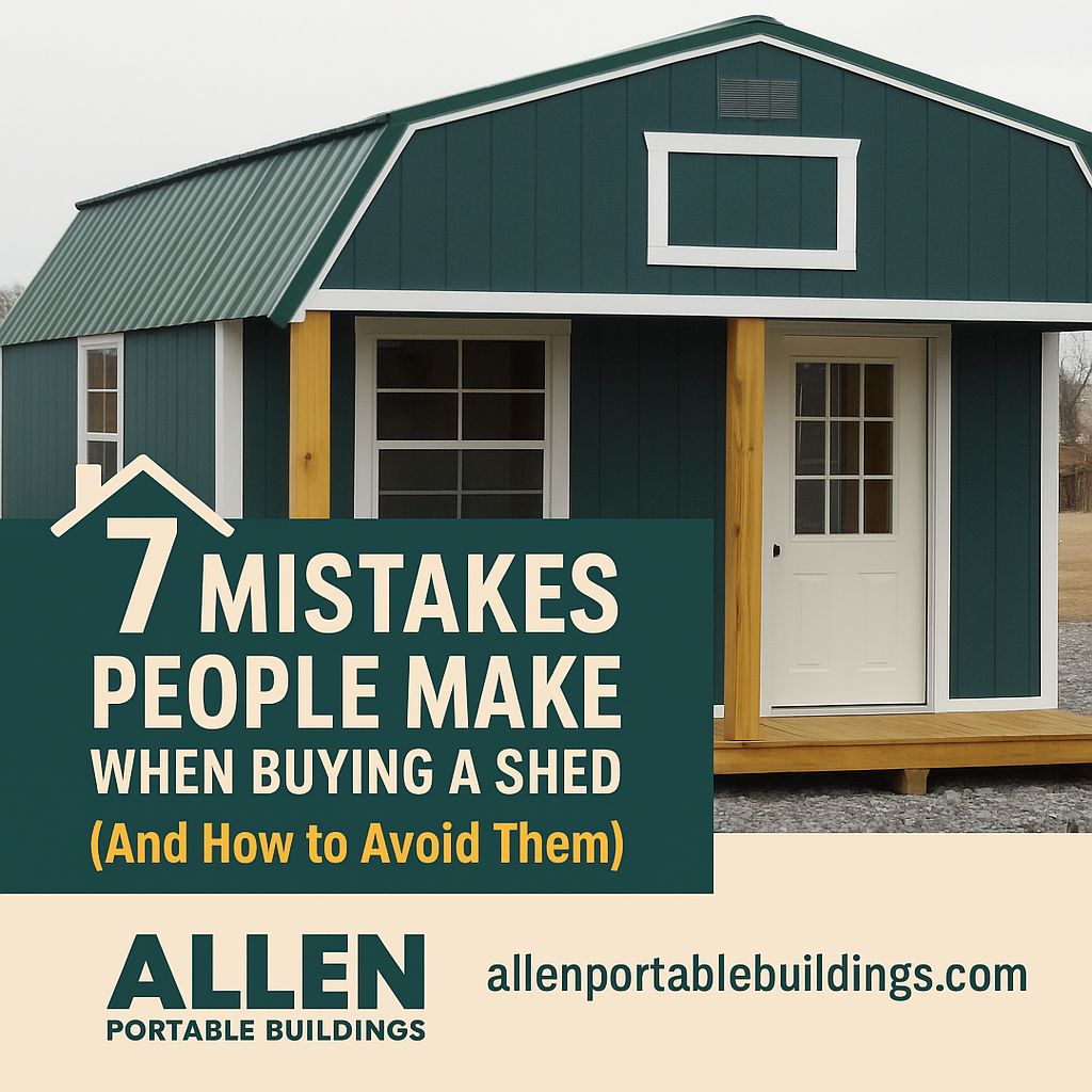 Avoid common shed-buying mistakes with Allen Portable Buildings Green shed with white trim and porch. Text overlay: "7 Mistakes People Make When Buying a Shed" by Allen Portable Buildings (allenportablebuildings.com)